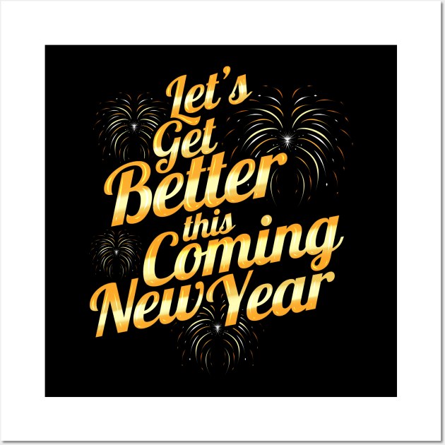 Let's Get Better This Coming New Year Resolution Wall Art by SinBle